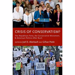 ISBN Crisis of Conservatism? ( The Republican Party the Conservative Movement and American Politics after Bush ), Anglais, Co ...
