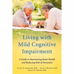 ISBN Living with Mild Cognitive Impairment ( A Guide to Maximizing Brain Health and Reducing Risk of Dementia ), Nicole D. An ...