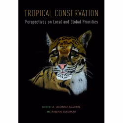 ISBN Tropical Conservation ( Perspectives on Local and Global Priorities ), A. Alonso Aguirre, Raman Sukumar, Anglais, Oxford ...