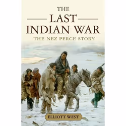 ISBN The Last Indian War ( The Nez Perce Story ), Elliott West, Anglais, Oxford University Press, 12/05/2011, unisexe, 1 pièc ...