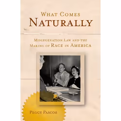 ISBN What Comes Naturally ( Miscegenation Law and the Making of Race in America ), Anglais, Couverture rigide