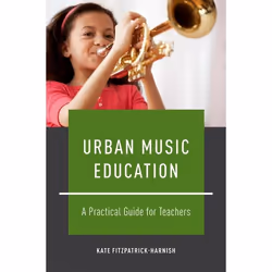 ISBN Urban Music Education ( A Practical Guide for Teachers ), Anglais, Couverture rigide, 160 pages