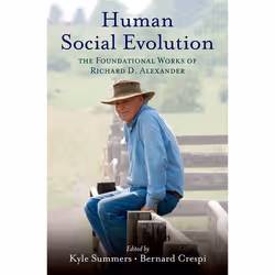 ISBN Human Social Evolution ( The Foundational Works of Richard D. Alexander ), Kyle Summers, Bernard Crespi, 496 pages, Angl ...