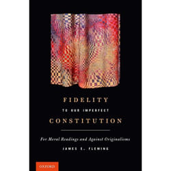 Fidelity to Our Imperfect Constitution: For Moral Readings and Against Originalisms - [Livre en VO]