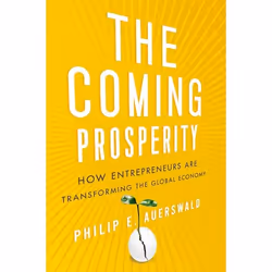 ISBN The Coming Prosperity ( How Entrepreneurs Are Transforming the Global Economy ), Philip Auerswald, Anglais, Oxford Unive ...