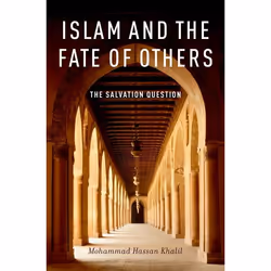 ISBN Islam and the Fate of Others ( The Salvation Question ), Mohammad Hassan Khalil, 272 pages, Anglais, Oxford University P ...