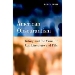 American Obscurantism: History and the Visual in U.S. Literature and Film - [Version Originale]