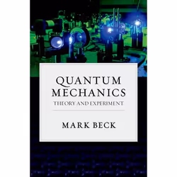 ISBN Quantum Mechanics ( Theory and Experiment ), Mark Beck, 528 pages, Anglais, Oxford University Press, 28/06/2012, unisexe
