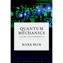 Quantum Mechanics: Theory and Experiment Mark Beck
