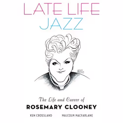 ISBN Late Life Jazz ( The Life and Career of Rosemary Clooney ), Ken Crossland, Malcolm Macfarlane, 336 pages, Anglais, Oxfor ...