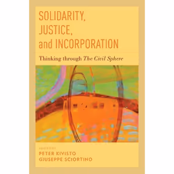 ISBN Solidarity Justice and Incorporation ( Thinking through The Civil Sphere ), Peter Kivisto, Giuseppe Sciortino, 216 pages ...