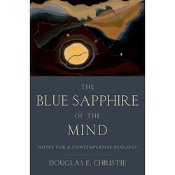 ISBN The Blue Sapphire of the Mind ( Notes for a Contemplative Ecology ) 488 pages Anglais