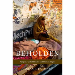 ISBN Beholden ( Religion Global Health and Human Rights ), Susan R. Holman, 312 pages, Anglais, Oxford University Press, 09/0 ...