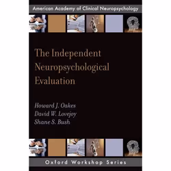 ISBN The Independent Neuropsychological Evaluation, Howard J. Oakes PsyD, David W. Lovejoy PsyD, Shane S. Bush PhD, 152 pages ...