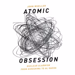 ISBN Atomic Obsession ( Nuclear Alarmism from Hiroshima to Al-Qaeda ), John Mueller, 336 pages, Anglais, Oxford University Pr ...