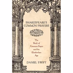 ISBN Shakespeare's Common Prayers ( The Book of Common Prayer and the Elizabethan Age ), Daniel Swift, 304 pages, Anglais, Ox ...