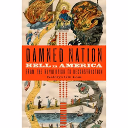 ISBN Damned Nation ( Hell in America from the Revolution to Reconstruction ), Kathryn Gin Lum, 328 pages, Anglais, Oxford Uni ...