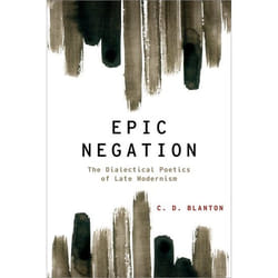 ISBN Epic Negation ( The Dialectical Poetics of Late Modernism ) 384 pages Anglais
