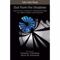 ISBN Out from the Shadows ( Analytical Feminist Contributions to Traditional Philosophy ), Anglais, Livre broché, 560 pages