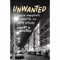 ISBN Unwanted ( Muslim Immigrants Dignity and Drug Dealing ), Sandra M. Bucerius, 272 pages, Anglais, Oxford University Press ...
