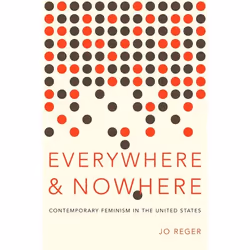 ISBN Everywhere and Nowhere ( The State of Contemporary Feminism in the United States ), Anglais, Couverture rigide, 256 page ...