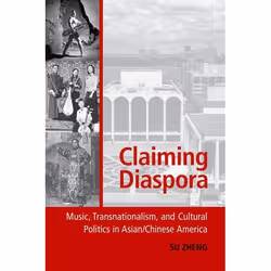 ISBN Claiming Diaspora ( Music Transnationalism and Cultural Politics in Asian/Chinese America ), Anglais, Couverture rigide, ...