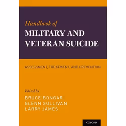 ISBN Handbook of Military and Veteran Suicide ( Assessment Treatment and Prevention ), Bruce Bongar, Glenn Sullivan, Larry Ja ...