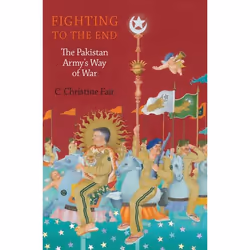 ISBN Fighting to the End ( The Pakistan Army's Way of War ), C. Christine Fair, 368 pages, Anglais, Oxford University Press,  ...