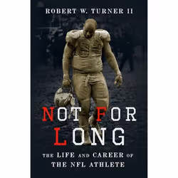 ISBN Not for Long ( The Life and Career of the NFL Athlete ), Robert Turner, 272 pages, Anglais, Oxford University Press, 01/ ...