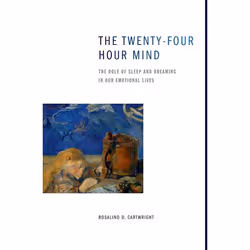 ISBN The Twenty-four Hour Mind ( The Role of Sleep and Dreaming in Our Emotional Lives ), Rosalind D. Cartwright, 224 pages,  ...