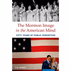 ISBN The Mormon Image in the American Mind ( Fifty Years of Public Perception ), J.B. Haws, Anglais, Oxford University Press, ...