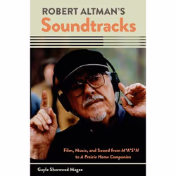 ISBN Robert Altman's Soundtracks ( Film Music and Sound from M*A*S*H to A Prairie Home Companion ), Gayle Sherwood Magee, 312 ...