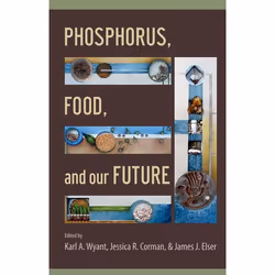 ISBN Phosphorus Food and Our Future, Karl A. Wyant, Jessica R. Corman, James J. Elser, Anglais, Oxford University Press, 08/0 ...