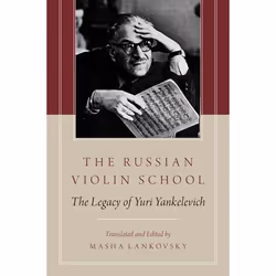 ISBN The Russian Violin School ( The Legacy of Yuri Yankelevich ), Anglais, Couverture rigide, 288 pages