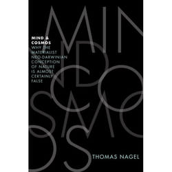 Mind And Cosmos: Why The Materialist Neo-Darwinian Conception Of Nature Is Almost Certainly False (Hardcover)