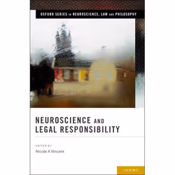 ISBN Neuroscience and Legal Responsibility, Nicole A Vincent, 408 pages, Anglais, Oxford University Press, 07/03/2013, unisex ...