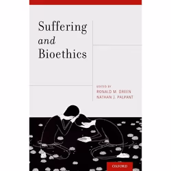 ISBN Suffering and Bioethics, Ronald M. Green, Nathan J. Palpant, 504 pages, Anglais, Oxford University Press, 25/09/2014, un ...