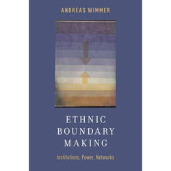 Ethnic Boundary Making: Institutions, Power, Networks (Oxford Studies in Culture and Politics) - [Version Originale]