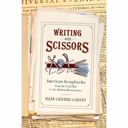 ISBN Writing with Scissors ( American Scrapbooks from the Civil War to the Harlem Renaissance ), Anglais, Couverture rigide