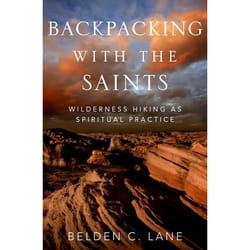 Backpacking With The Saints: Wilderness Hiking As Spiritual Practice (Hardcover)