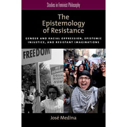 ISBN The Epistemology of Resistance ( Gender and Racial Oppression Epistemic Injustice and the Social Imagination ) Couverture rigide