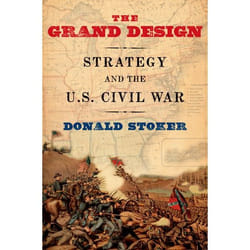 The Grand Design: Strategy and the U.S. Civil War Donald Stoker