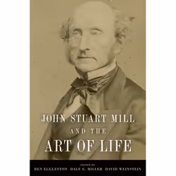 ISBN John Stuart Mill and the Art of Life, Anglais, Couverture rigide, 314 pages