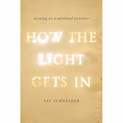 ISBN How the Light Gets In ( Writing as a Spiritual Practice ), Anglais, Couverture rigide, 320 pages