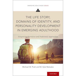 The Life Story, Domains of Identity, and Personality Development in Emerging Adulthood : Integrating Narrative and Traditional Approaches - [Version Originale]