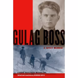 ISBN Gulag Boss ( A Soviet Memoir ), Fyodor Vasilevich Mochulsky, Deborah Kaple, 272 pages, Anglais, Oxford University Press, ...