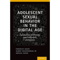 Adolescent Sexual Behavior in the Digital Age: Considerations for Clinicians, Legal Professionals and Educators Collectif