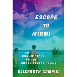 ISBN Escape to Miami ( An Oral History of the Cuban Rafter Crisis ) 232 pages Anglais
