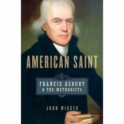 ISBN American Saint ( Francis Asbury and the Methodists ), Anglais, Couverture rigide, 558 pages