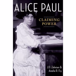 ISBN Alice Paul ( Claiming Power ), J.D. Zahniser, Amelia R. Fry, 408 pages, Anglais, Oxford University Press, 02/10/2014, un ...